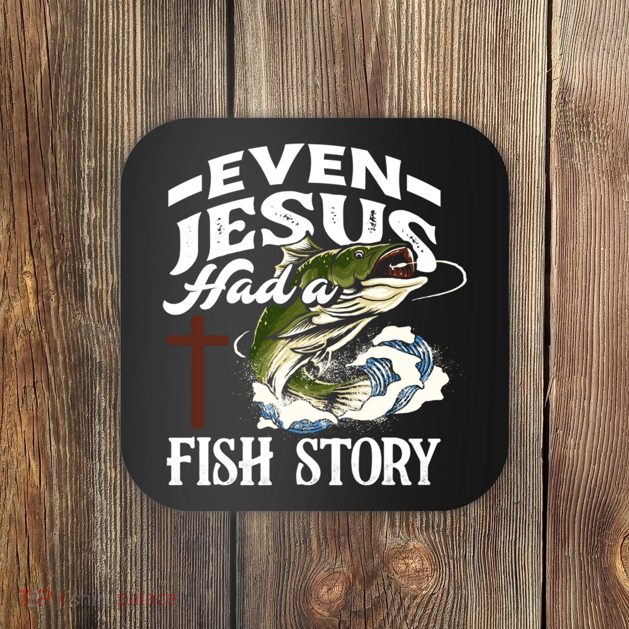 Funny Christian Fisherman Even Jesus Had A Fish Story Coaster