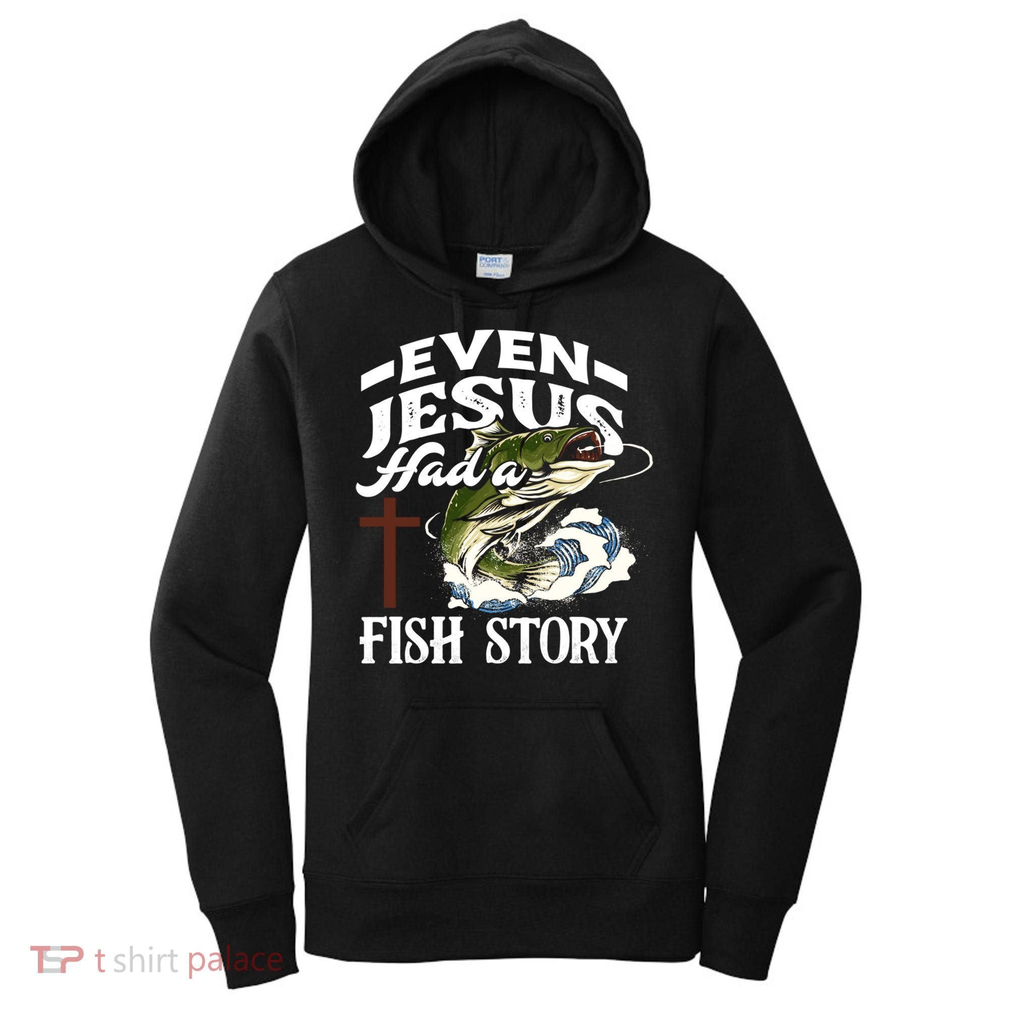 Funny Christian Fisherman Even Jesus Had A Fish Story Women's Hoodie