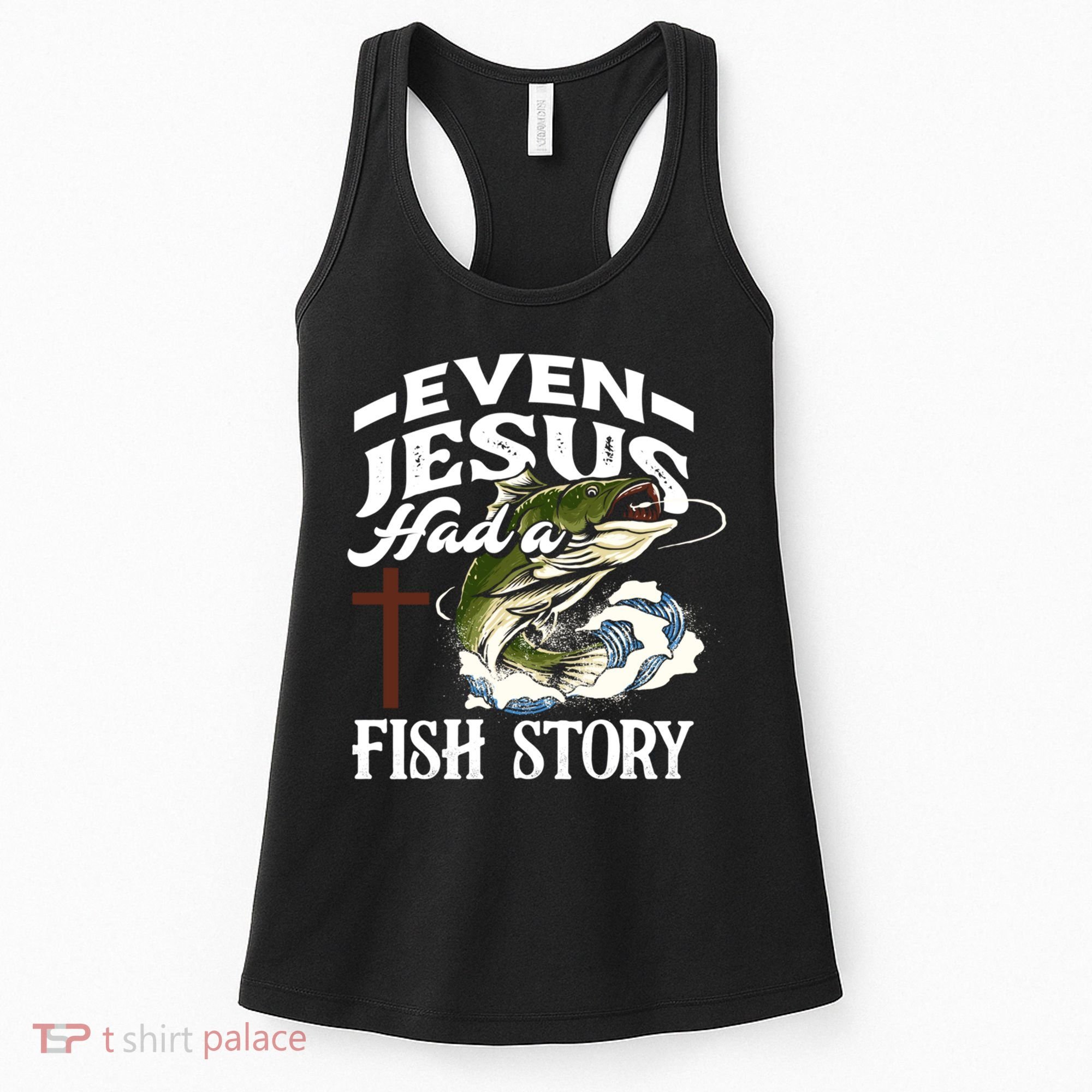 Funny Christian Fisherman Even Jesus Had A Fish Story Women's Tank Top