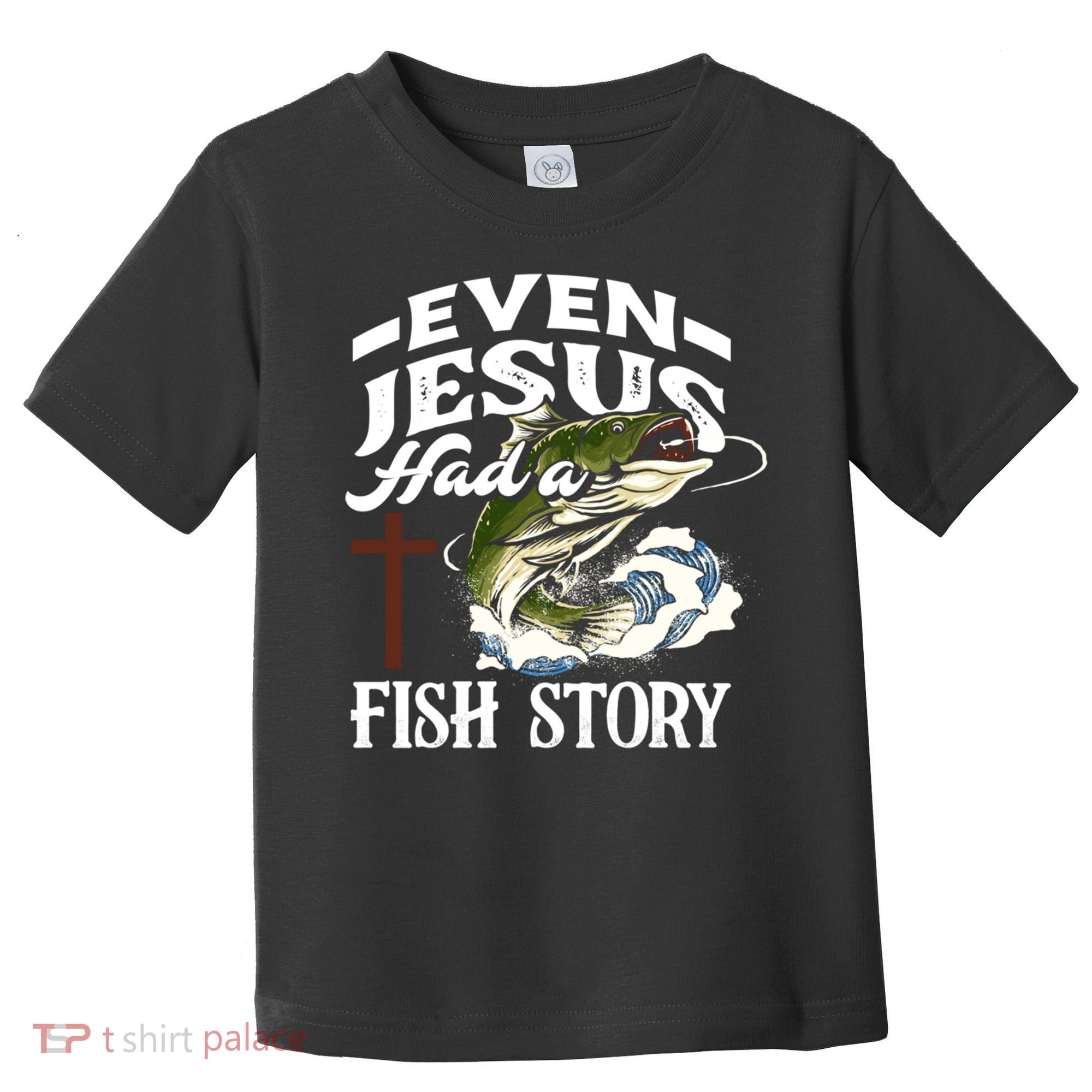 Funny Christian Fisherman Even Jesus Had A Fish Story Toddler T-Shirt