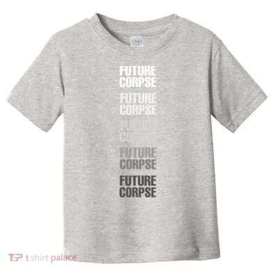 Future Corpse Toddler T-Shirt