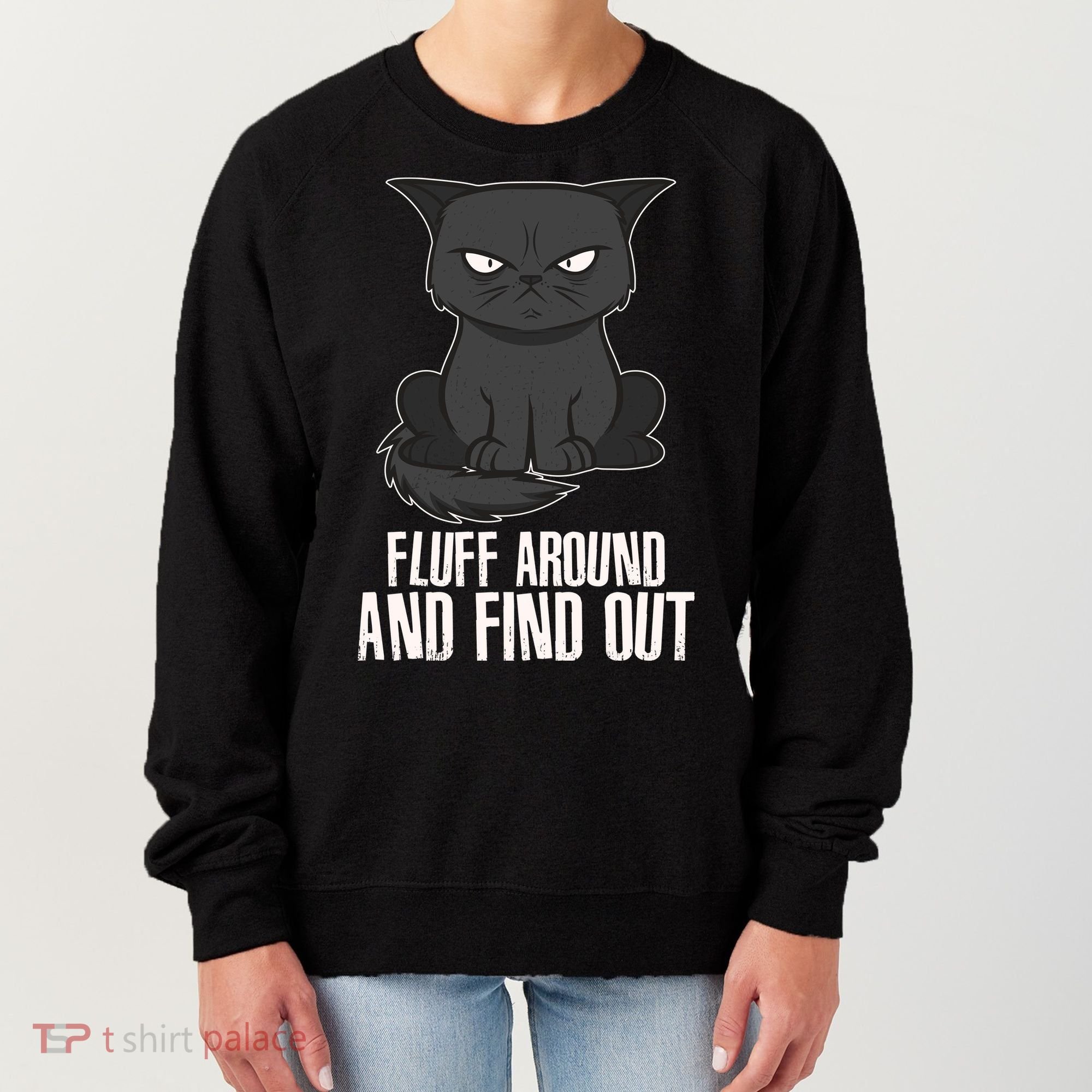 Funny Cat Fluff Around And Find Out Women's Sweatshirt
