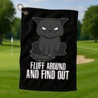 Funny Cat Fluff Around And Find Out Golf Towel thumb 1