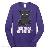 Funny Cat Fluff Around And Find Out Long Sleeve Shirt thumb 0