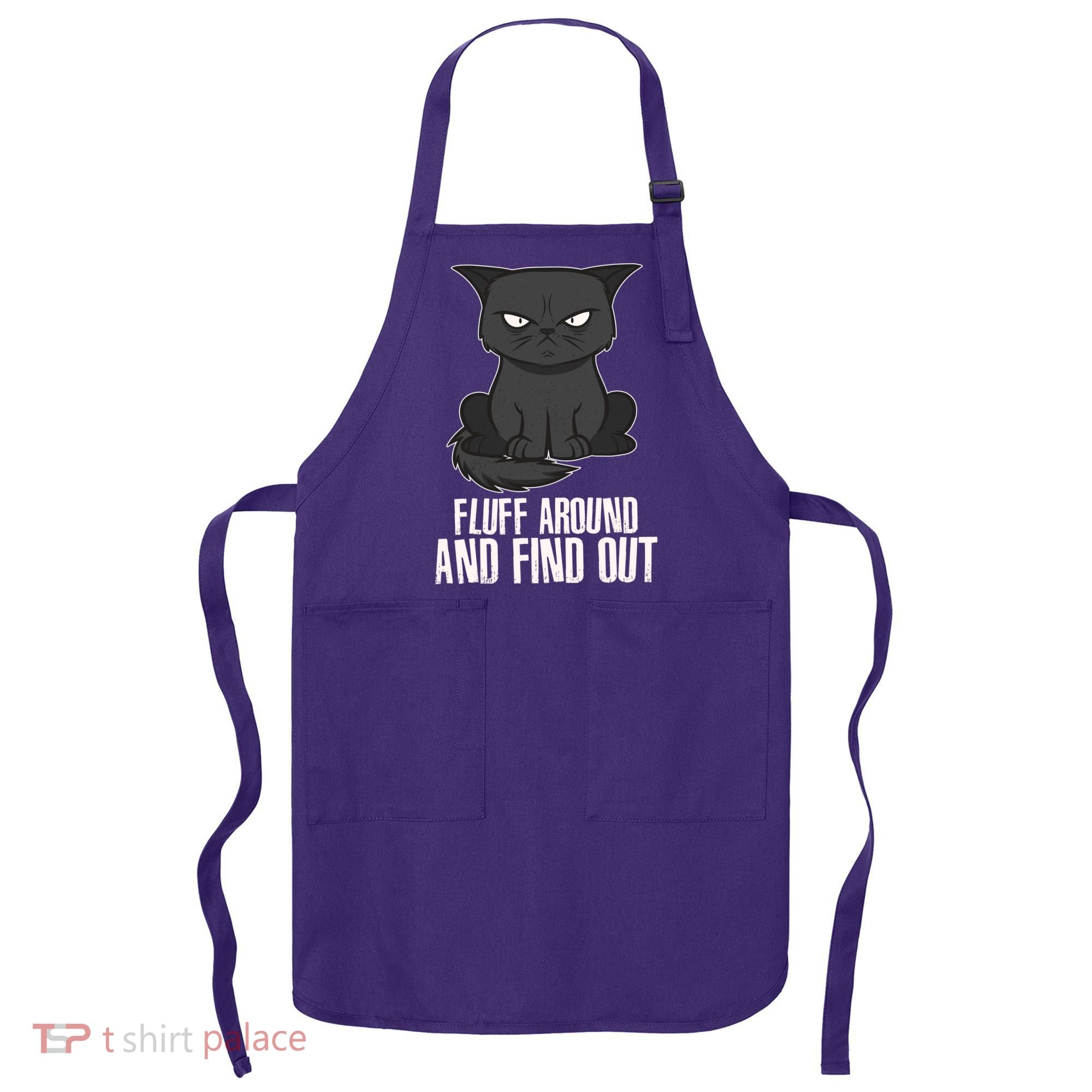 Funny Cat Fluff Around And Find Out Apron