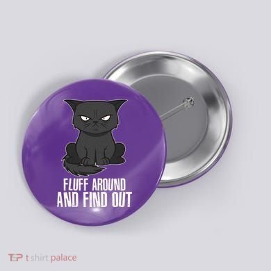 Funny Cat Fluff Around And Find Out Button