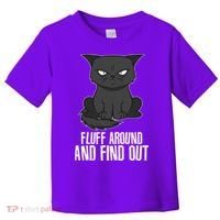 Funny Cat Fluff Around And Find Out Toddler T-Shirt thumb 0