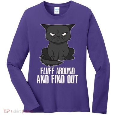 Funny Cat Fluff Around And Find Out Women's Long Sleeve Shirt