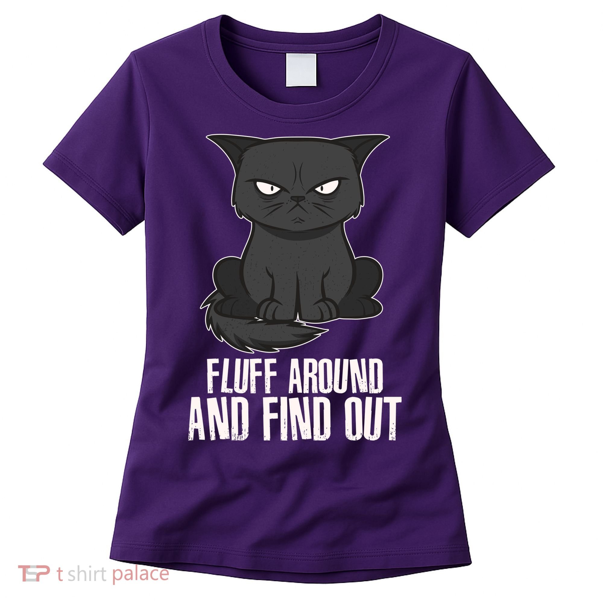 Funny Cat Fluff Around And Find Out Women's T-Shirt