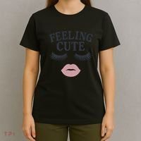 Feeling Cute T-Shirt thumb 4