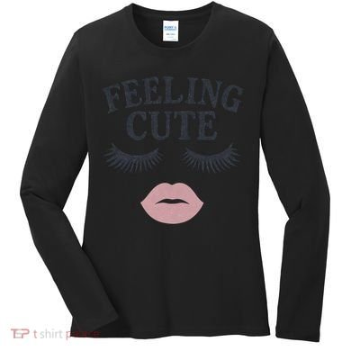 Feeling Cute Women's Long Sleeve Shirt