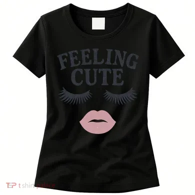 Feeling Cute Women's T-Shirt