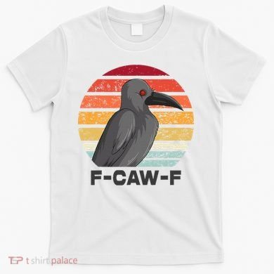 F Caw F Crow Bird T-Shirt