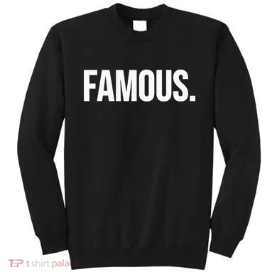 Famous Celebrity Sweatshirt