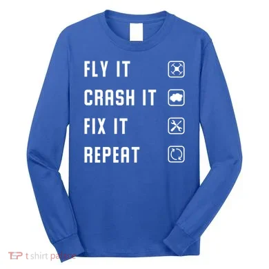 Fly Crash Fix Repeat Drone Pilot Cute Gift Long Sleeve Shirt