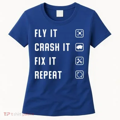 Fly Crash Fix Repeat Drone Pilot Cute Gift Women's T-Shirt