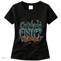 Fishing Catching Fish Optional Relaxing Required Women's T-Shirt thumb 0