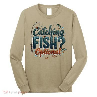 Fishing Catching Fish Optional Relaxing Required Long Sleeve Shirt