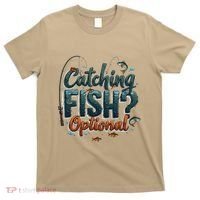 Fishing Catching Fish Optional Relaxing Required T-Shirt thumb 0