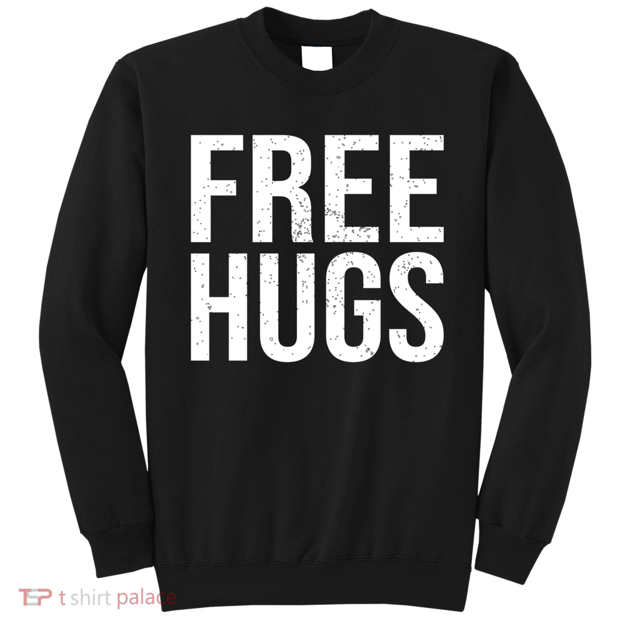 Funny Classic Free Hugs Gift For Man Woman Sweatshirt