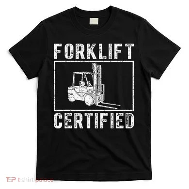 Forklift Certified T-Shirt