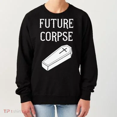 Future Corpse Funny Goth Horror Halloween Women's Sweatshirt