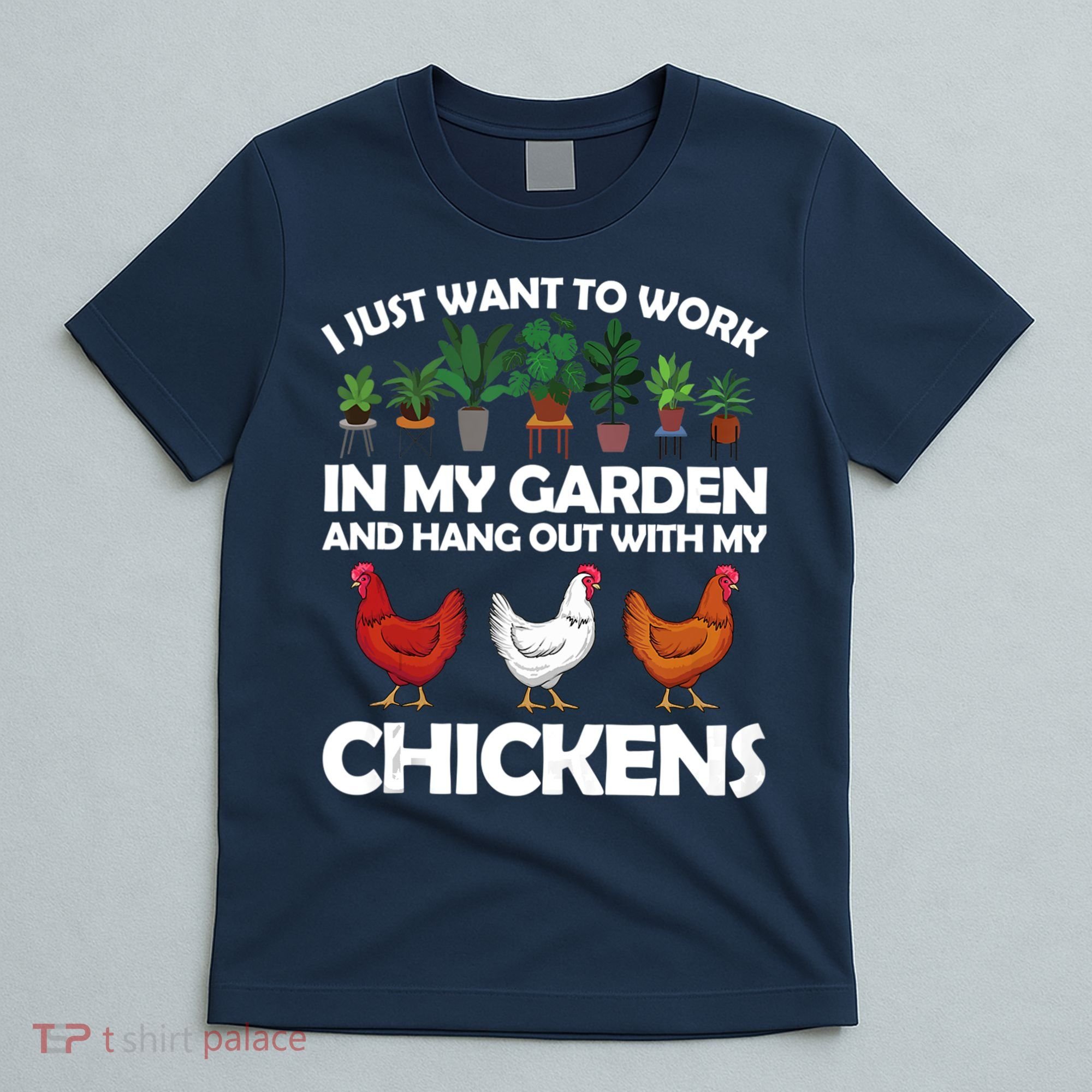 Funny Chicken For Men Women Gardening Chicken Lovers Garden T-Shirt