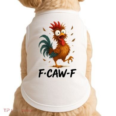 Funny Chicken F-Caw-F Rooster Doggie Tank