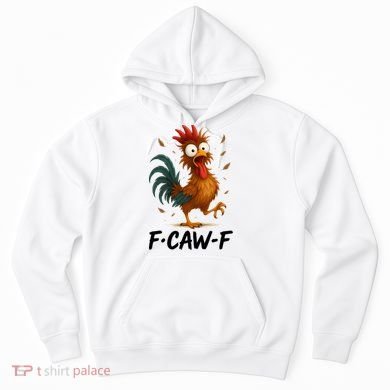 Funny Chicken F-Caw-F Rooster Hoodie
