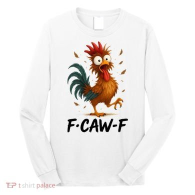 Funny Chicken F-Caw-F Rooster Long Sleeve Shirt