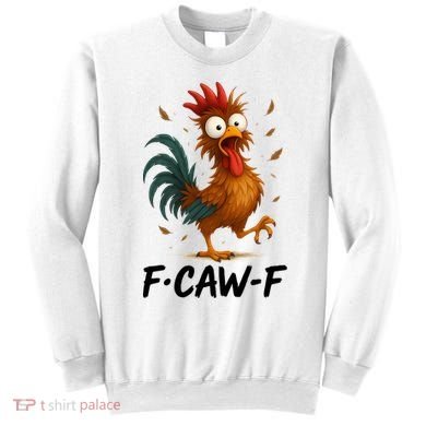 Funny Chicken F-Caw-F Rooster Sweatshirt