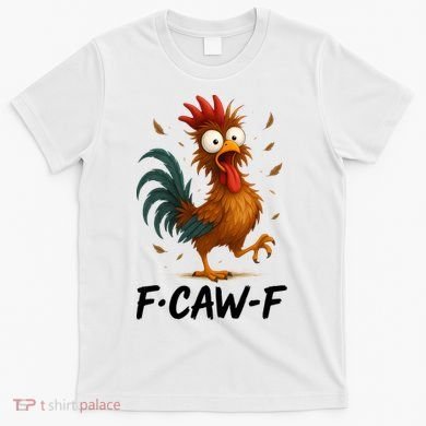 Funny Chicken F-Caw-F Rooster T-Shirt