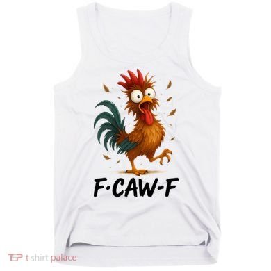 Funny Chicken F-Caw-F Rooster Tank Top