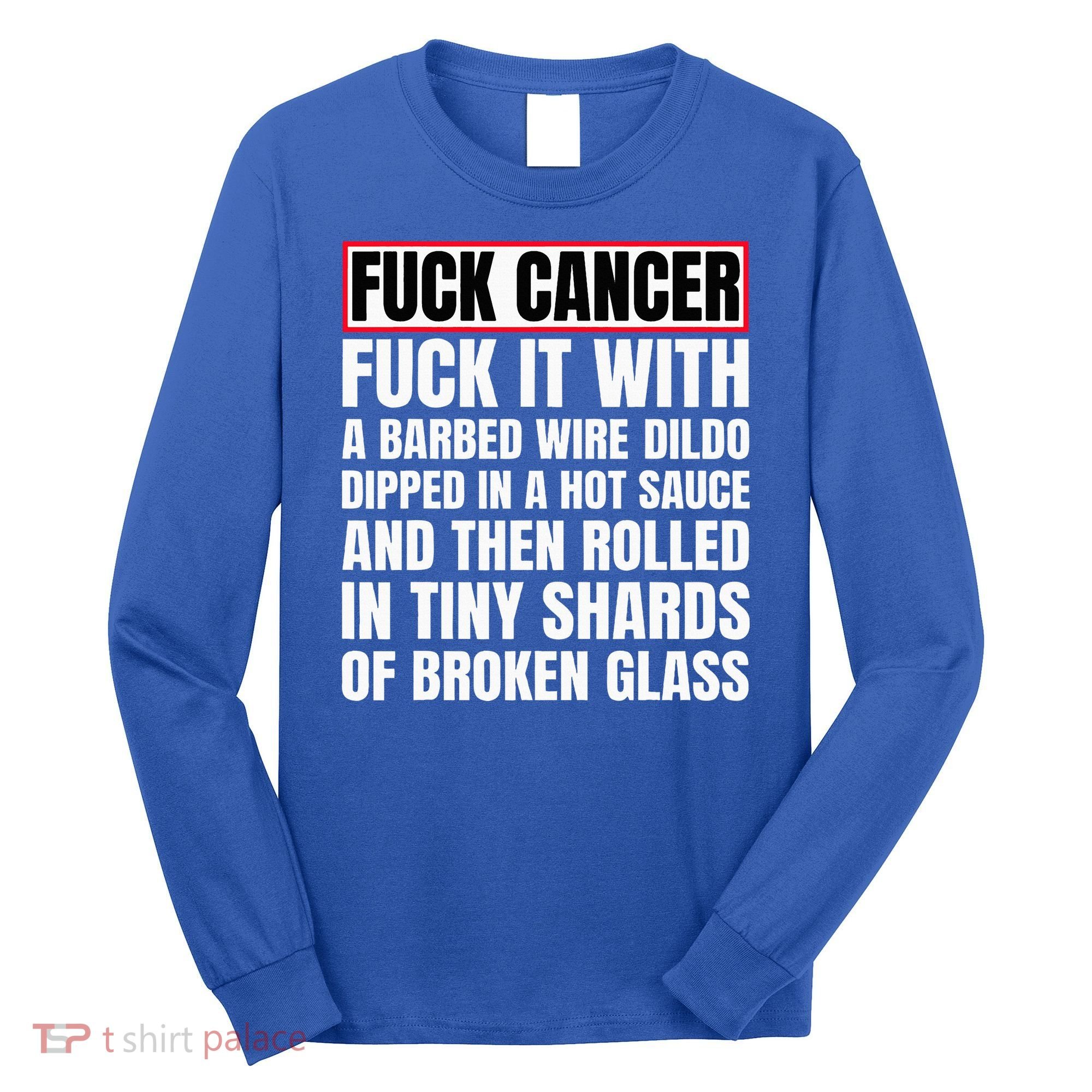 Fuck Cancer Long Sleeve Shirt