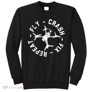 Fly Crash Fix Repeat Funny Fpv Drone Racing Quad Pilot Sweatshirt
