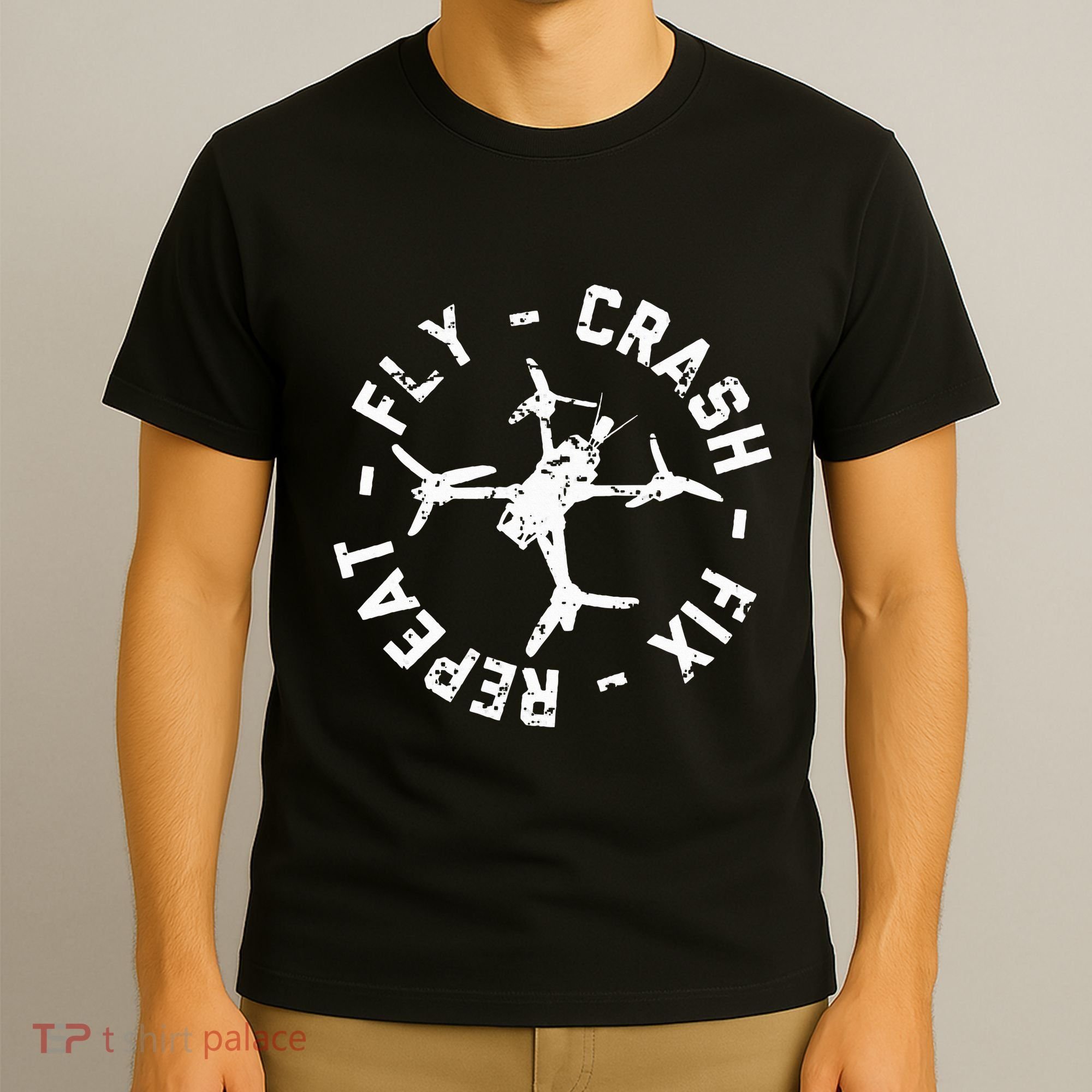 Fly Crash Fix Repeat Funny Fpv Drone Racing Quad Pilot T-Shirt