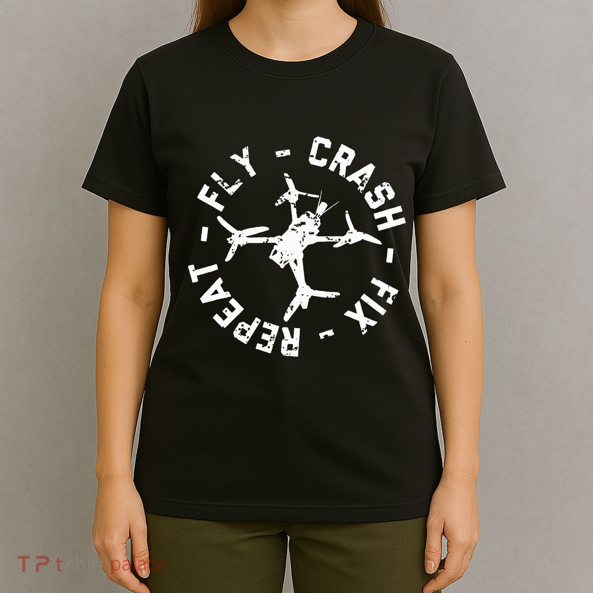 Fly Crash Fix Repeat Funny Fpv Drone Racing Quad Pilot T-Shirt