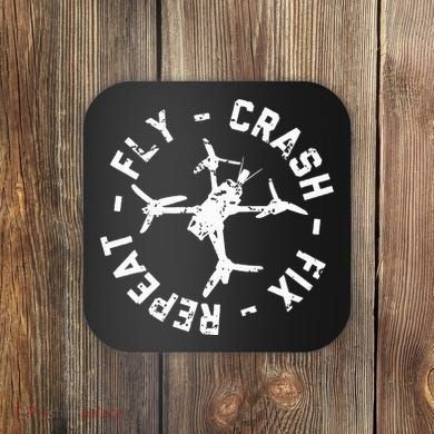 Fly Crash Fix Repeat Funny Fpv Drone Racing Quad Pilot Coaster
