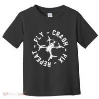 Fly Crash Fix Repeat Funny Fpv Drone Racing Quad Pilot Toddler T-Shirt thumb 0