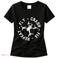 Fly Crash Fix Repeat Funny Fpv Drone Racing Quad Pilot Women's T-Shirt thumb 0