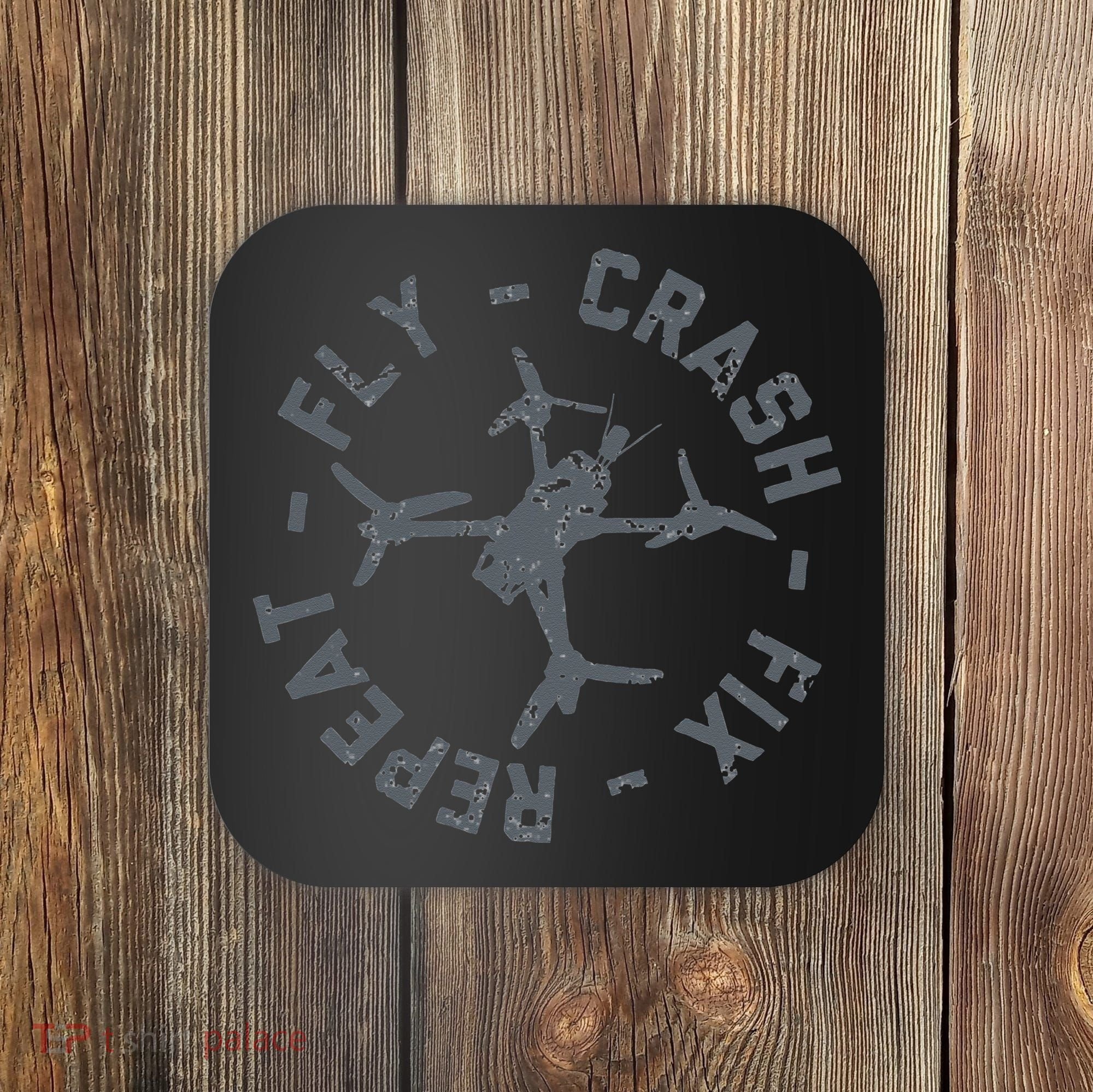 Fly Crash Fix Repeat Funny FPV Drone Pilot Racing Quad Coaster
