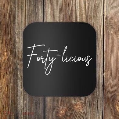 Forty-licious Cute Fortieth 40th Birthday Party Theme Coaster