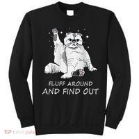 Funny Cat Fluff Around And Find Out Sweatshirt thumb 0