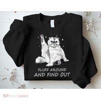 Funny Cat Fluff Around And Find Out Sweatshirt thumb 2