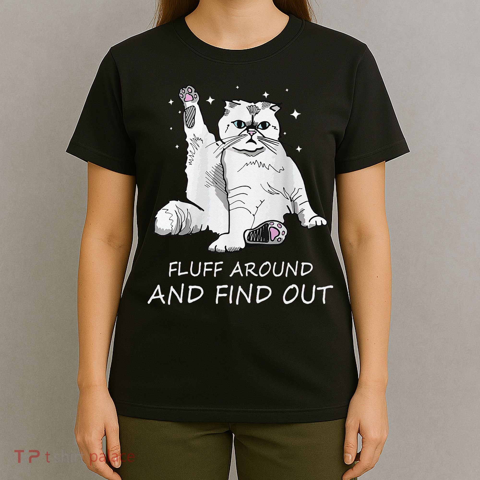 Funny Cat Fluff Around And Find Out T-Shirt