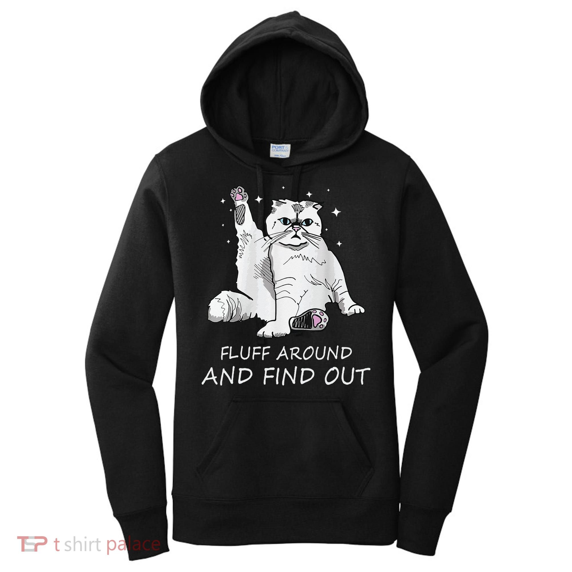 Funny Cat Fluff Around And Find Out Women's Hoodie