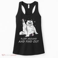 Funny Cat Fluff Around And Find Out Women's Tank Top thumb 0