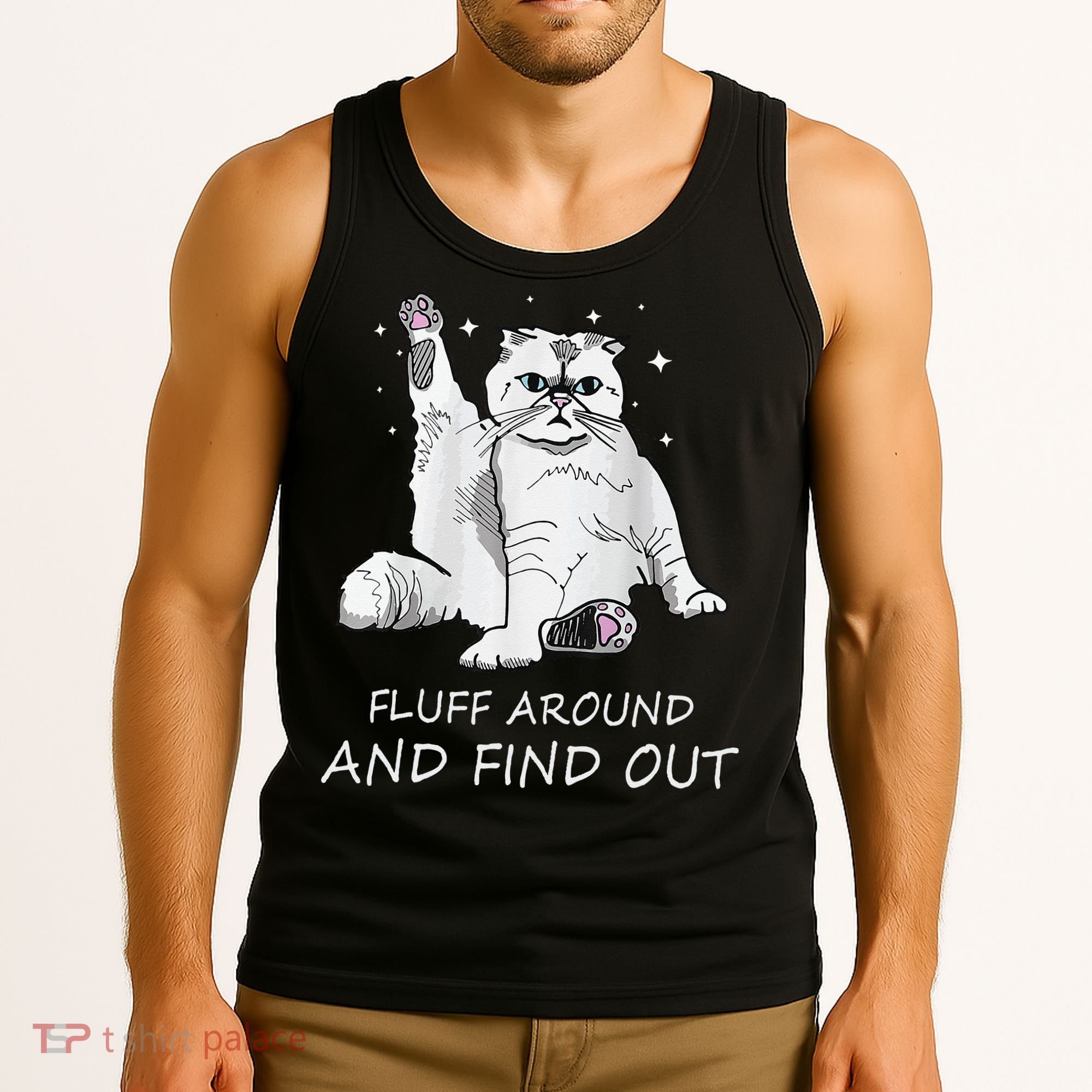 Funny Cat Fluff Around And Find Out Tank Top