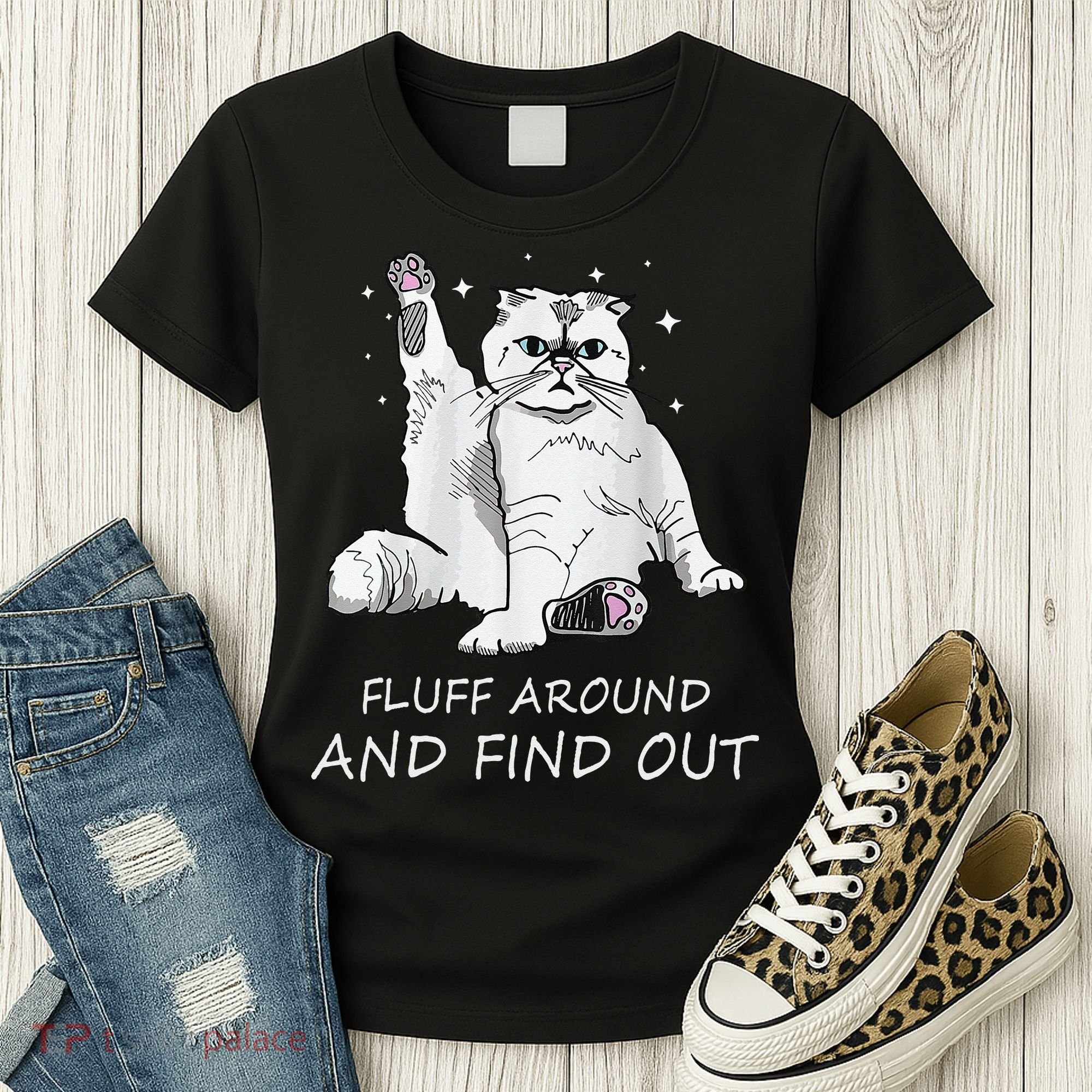 Funny Cat Fluff Around And Find Out Women's T-Shirt