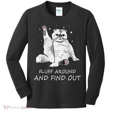 Funny Cat Fluff Around And Find Out Kids Long Sleeve Shirt